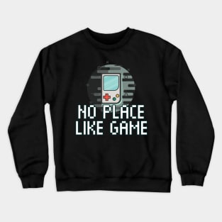 No Place Like Game - Gaming Gamer 8-Bit Classic - Retro Style Pixel - Video Game Lover - Graphic Crewneck Sweatshirt